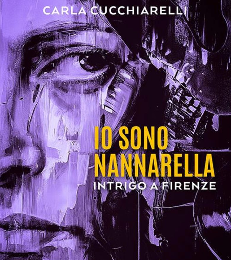 Io sono Nannarella-Intrigo a Firenze di Carla Cucchiarelli, un thriller tra fiction e realtà